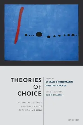 Teórie voľby: Spoločenské vedy a právo rozhodovania - Theories of Choice: The Social Science and the Law of Decision Making