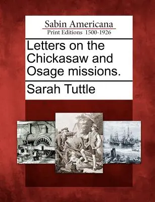 Listy o misiách Chickasaw a Osage. - Letters on the Chickasaw and Osage Missions.