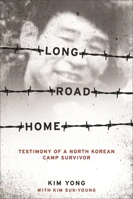 Dlhá cesta domov: Svedectvo človeka, ktorý prežil severokórejský tábor - Long Road Home: Testimony of a North Korean Camp Survivor