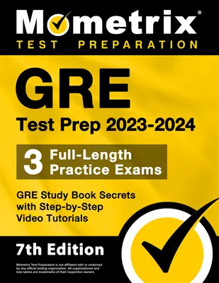 GRE Test Prep 2023-2024 - 3 plnohodnotné cvičné skúšky, GRE Study Book Secrets with Step-by-Step Video Tutorials: [7. vydanie] - GRE Test Prep 2023-2024 - 3 Full-Length Practice Exams, GRE Study Book Secrets with Step-By-Step Video Tutorials: [7th Edition]