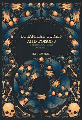 Botanické kliatby a jedy: Stínové životy rastlín - Botanical Curses and Poisons: The Shadow-Lives of Plants