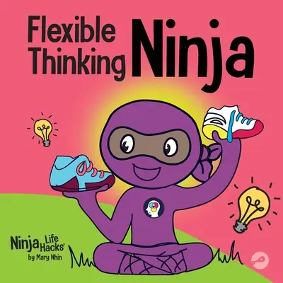 Flexibilné myslenie Ninja: Kniha pre deti o rozvoji výkonných funkcií a flexibilného myslenia - Flexible Thinking Ninja: A Children's Book About Developing Executive Functioning and Flexible Thinking Skills