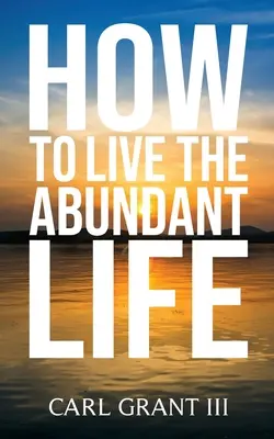 Ako žiť život v hojnosti - How to Live the Abundant Life