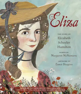 Eliza: Príbeh Elizabeth Schuyler Hamiltonovej: S doslovom Phillipy Soo, pôvodnej Elizy z Hamiltonu: An American Musical (Americký muzikál) - Eliza: The Story of Elizabeth Schuyler Hamilton: With an Afterword by Phillipa Soo, the Original Eliza from Hamilton: An American Musical
