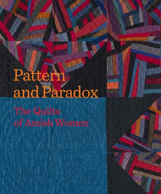 Vzor a paradox: prikrývky amišských žien - Pattern and Paradox: The Quilts of Amish Women