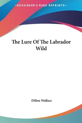 Vábenie labradorskej divočiny - The Lure Of The Labrador Wild
