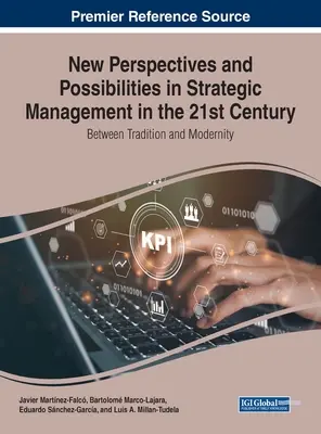 Nové perspektívy a možnosti strategického riadenia v 21. storočí: Medzi tradíciou a modernou - New Perspectives and Possibilities in Strategic Management in the 21st Century: Between Tradition and Modernity