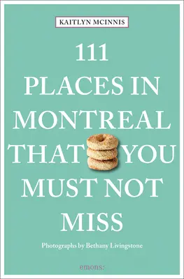 111 miest v Montreale, ktoré nesmiete vynechať - 111 Places in Montreal That You Must Not Miss