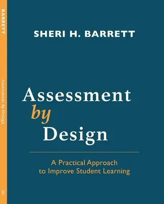 Hodnotenie podľa plánu: Praktický prístup k zlepšeniu vzdelávania študentov - Assessment by Design: A Practical Approach to Improve Student Learning