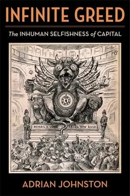 Nekonečná chamtivosť: Neľudské sebectvo kapitálu - Infinite Greed: The Inhuman Selfishness of Capital