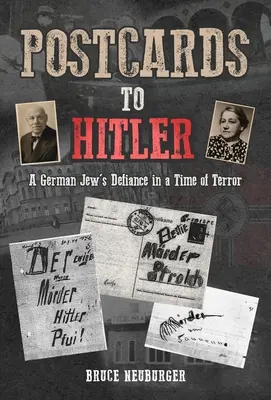 Pohľadnice Hitlerovi: Vzdor nemeckého Žida v čase teroru - Postcards to Hitler: A German Jew's Defiance in a Time of Terror