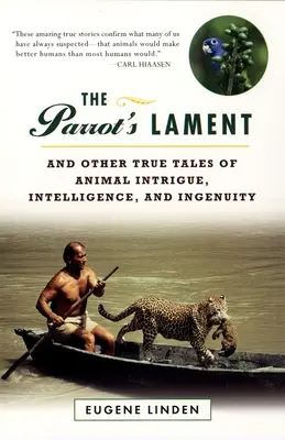 Papagájov nárek: A iné skutočné príbehy o zvieracích intrigách, inteligencii a vynaliezavosti - The Parrot's Lament: And Other True Tales of Animal Intrigue, Intelligence, and Ingenuity