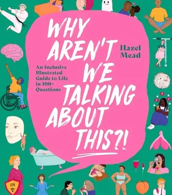 Prečo o tom nehovoríme?! Inkluzívny ilustrovaný sprievodca životom v 100+ otázkach - Why Aren't We Talking about This?!: An Inclusive Illustrated Guide to Life in 100+ Questions