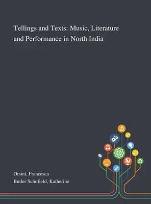 Rozprávania a texty: Hudba, literatúra a predstavenia v severnej Indii - Tellings and Texts: Music, Literature and Performance in North India