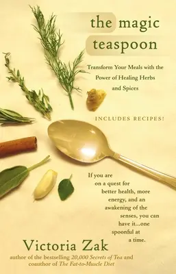Čarovná lyžička: Premena jedál vďaka sile liečivých byliniek a korenín - The Magic Teaspoon: Transform Your Meals with the Power of Healing Herbs and Spices