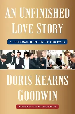 Nedokončený príbeh lásky: Osobná história 60. rokov 20. storočia - An Unfinished Love Story: A Personal History of the 1960s