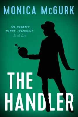 Kniha: The Norwood Nanny Chronicles, Book Two - The Handler: The Norwood Nanny Chronicles, Book Two