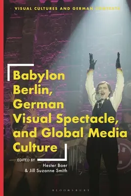 Babylon Berlin, nemecký vizuálny spektákel a globálna mediálna kultúra - Babylon Berlin, German Visual Spectacle, and Global Media Culture