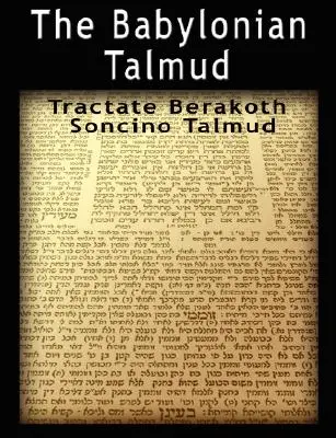 Babylonský talmud: Vydanie: Tractate Berakoth, Soncino - The Babylonian Talmud: Tractate Berakoth, Soncino