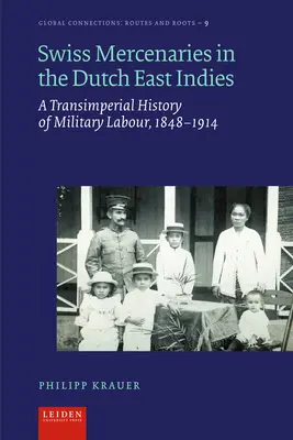 Švajčiarski žoldnieri v Holandskej východnej Indii: Vydanie publikácie: Transimperiálne dejiny vojenskej práce v rokoch 1848 - 1914 - Swiss Mercenaries in the Dutch East Indies: A Transimperial History of Military Labour, 1848-1914