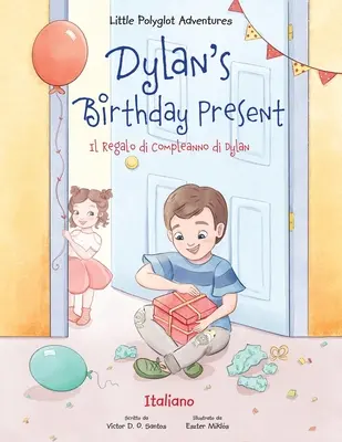 Dylanov narodeninový darček / Il Regalo Di Compleanno Di Dylan - Talianske vydanie - Dylan's Birthday Present / Il Regalo Di Compleanno Di Dylan - Italian Edition