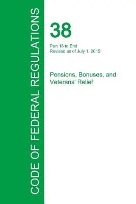 Kódex federálnych predpisov Hlava 38, zväzok 2, 1. júla 2015 - Code of Federal Regulations Title 38, Volume 2, July 1, 2015