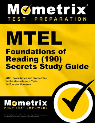 MTEL Foundations of Reading (190) Secrets Study Guide (Tajná študijná príručka k základom čítania): MTEL Exam Review and Practice Test for the Massachusetts Tests for Educator Licensure (Prehľad skúšky MTEL a praktický test na získanie licencie pre pedagógov v Massachusetts) - MTEL Foundations of Reading (190) Secrets Study Guide: MTEL Exam Review and Practice Test for the Massachusetts Tests for Educator Licensure
