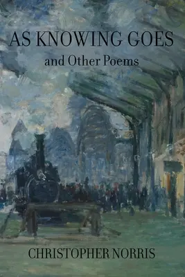 Ako ide poznanie a iné básne - As Knowing Goes and Other Poems