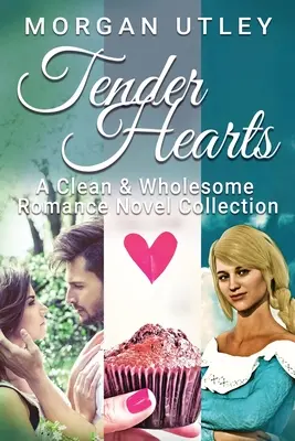 Nežné srdcia: Zbierka čistých a zdravých romantických románov - Tender Hearts: A Clean & Wholesome Romance Novel Collection