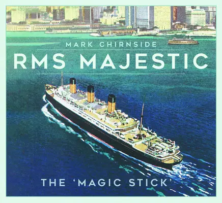 RMS Majestic: „Magická palica - RMS Majestic: The 'Magic Stick'