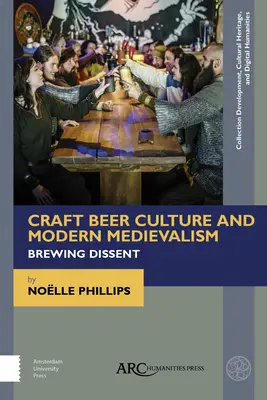 Kultúra remeselného piva a moderný stredovek: Pivovarnícky disent - Craft Beer Culture and Modern Medievalism: Brewing Dissent