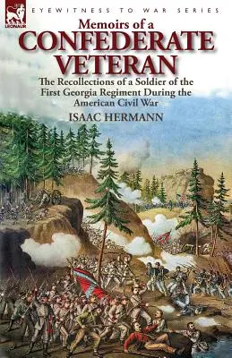 Spomienky veterána Konfederácie: spomienky vojaka prvého pluku Georgie počas americkej občianskej vojny - Memoirs of a Confederate Veteran: the Recollections of a Soldier of the First Georgia Regiment During the American Civil War