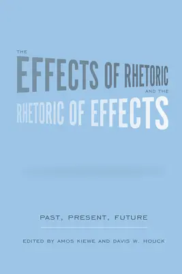 Efekty rétoriky a rétorika efektov: Minulosť, súčasnosť, budúcnosť - The Effects of Rhetoric and the Rhetoric of Effects: Past, Present, Future