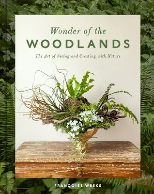 Zázrak lesov: Umenie vidieť a tvoriť s prírodou - Wonder of the Woodlands: The Art of Seeing and Creating with Nature