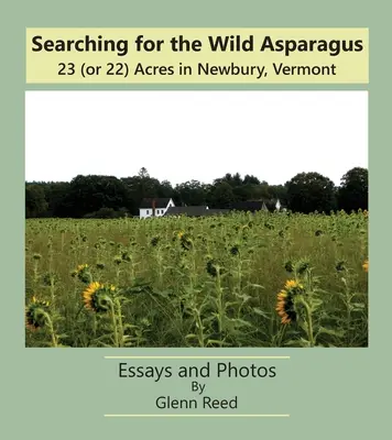 Hľadanie divokej špargle: 23 (alebo 22) akrov v Newbury, Vermont - Searching for the Wild Asparagus: 23 (or 22) Acres in Newbury, Vermont