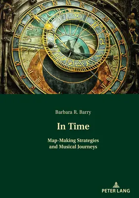 V čase: Stratégie tvorby mapy a hudobné cesty - In Time: Map-Making Strategies and Musical Journeys