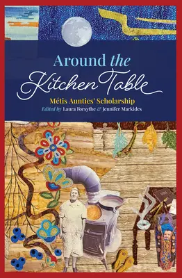 Okolo kuchynského stola: Mtis Aunties' Scholarship - Around the Kitchen Table: Mtis Aunties' Scholarship