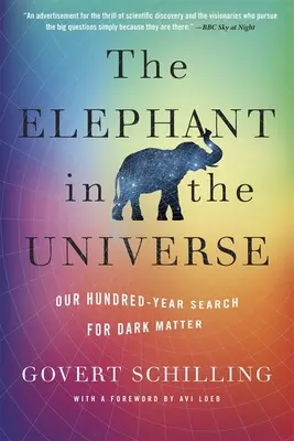 Slon vo vesmíre: Naše storočné hľadanie tmavej hmoty - The Elephant in the Universe: Our Hundred-Year Search for Dark Matter