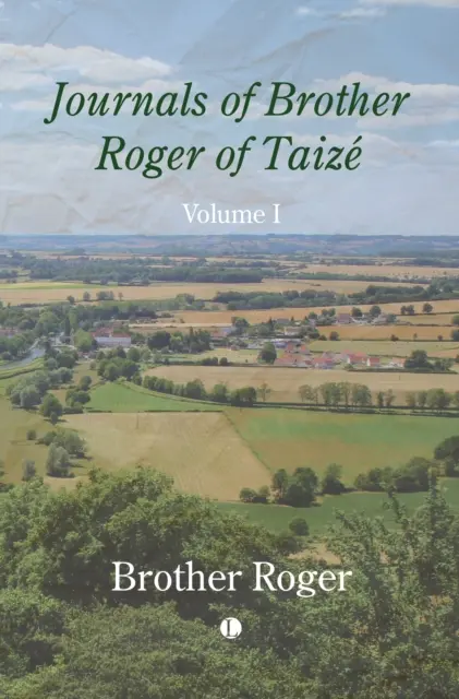 Denníky brata Rogera z Taize, I. diel - Journals of Brother Roger of Taize, Volume I