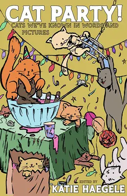 Mačacia párty! Kočky, ktoré sme poznali, slovom a obrazom - Cat Party!: Cats We've Known in Words and Pictures