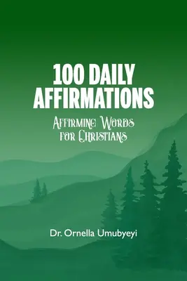 100 denných afirmácií: Potvrdzujúce slová pre kresťanov - 100 Daily Affirmation: Affirming Words For Christians