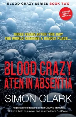 Krv bláznivého Aténa v neprítomnosti: Tri roky po „Dni“ je svet stále smrtiacim miestom... - Blood Crazy Aten In Absentia: Three years after 'The Day', the world remains a deadly place...