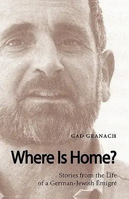 Kde je domov? Príbehy zo života nemecko-židovského emigranta - Where Is Home? Stories from the Life of a German-Jewish Emigre