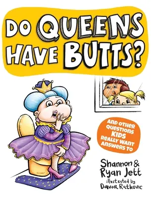 Majú kráľovné zadok? A ďalšie otázky, na ktoré deti naozaj chcú dostať odpovede - Do Queens Have Butts?: And Other Questions Kids Really Want Answers To