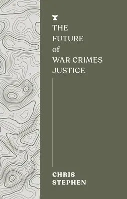 Budúcnosť súdnictva v oblasti vojnových zločinov - The Future of War Crimes Justice