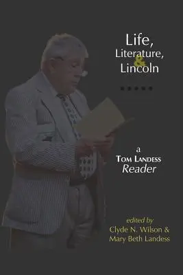 Život, literatúra a Lincoln: A Tom Landess Reader / Čítanka Toma Landessa - Life, Literature, and Lincoln: A Tom Landess Reader
