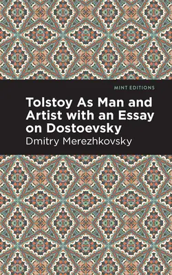Tolstoj ako človek a umelec s esejou o Dostojevskom - Tolstoy as Man and Artist with an Essay on Dostoyevsky
