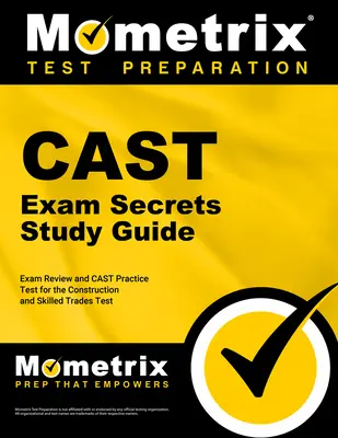 Cast Exam Secrets Study Guide - Exam Review and Cast Practice Test for the Construction and Skilled Trades Test: [2nd Edition] (Tajná študijná príručka k skúške Cast) - Cast Exam Secrets Study Guide - Exam Review and Cast Practice Test for the Construction and Skilled Trades Test: [2nd Edition]