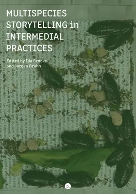 Viacdruhové rozprávanie príbehov v intermediálnej praxi - Multispecies Storytelling in Intermedial Practices