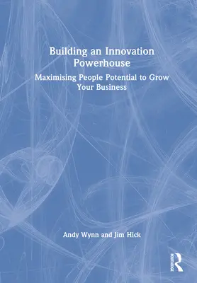 Budovanie inovačnej veľmoci: Maximalizácia potenciálu ľudí pre rast vášho podniku - Building an Innovation Powerhouse: Maximising People Potential to Grow Your Business